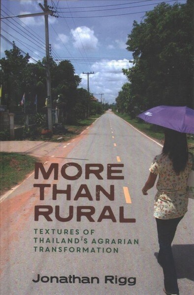 More Than Rural: Textures of Thailands Agrarian Transformation (Hardcover)