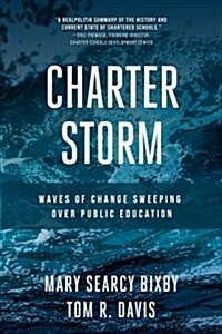 Charter Storm: Waves of Change Sweeping Over Public Education (Hardcover)