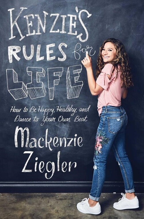 Kenzies Rules for Life: How to Be Happy, Healthy, and Dance to Your Own Beat (Paperback)