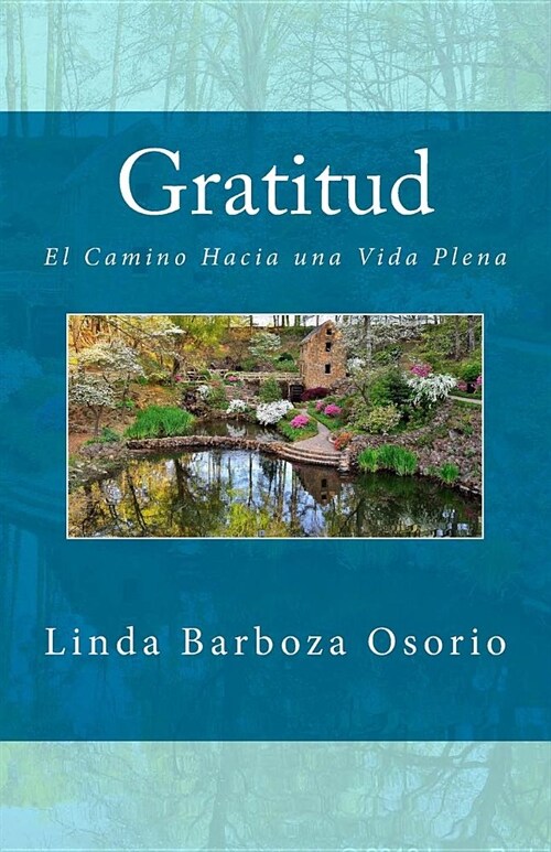 Gratitud: El Camino Hacia una Vida Plena (Paperback)