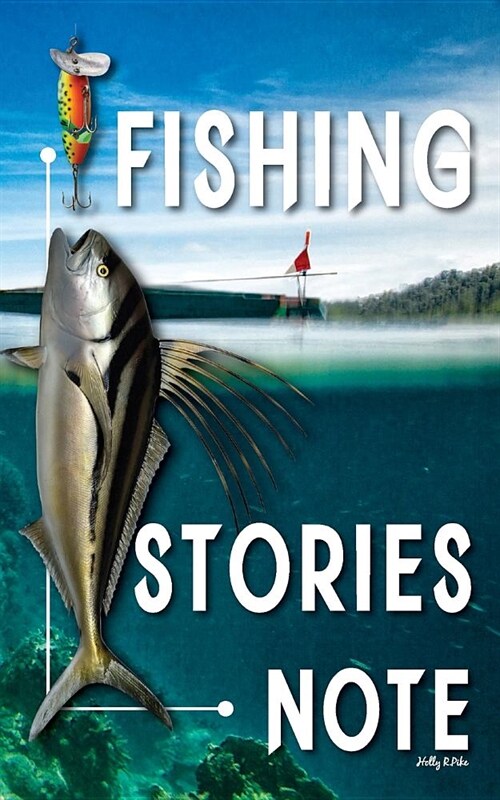 Fishing Stories note: 5x8 inch notebook Ideal for recording your favorite fishing activities (Paperback)