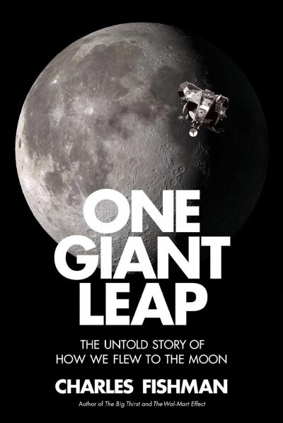 One Giant Leap: The Impossible Mission That Flew Us to the Moon (Hardcover)