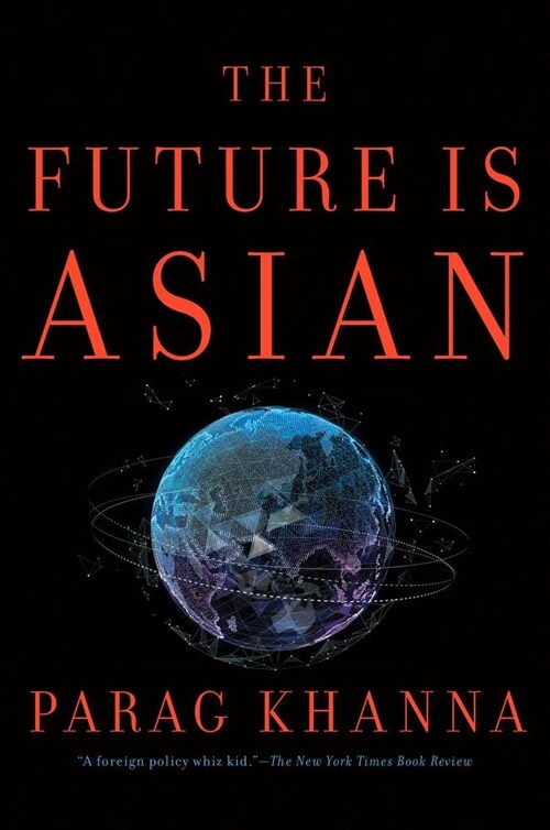 The Future Is Asian: Commerce, Conflict, and Culture in the 21st Century (Hardcover)