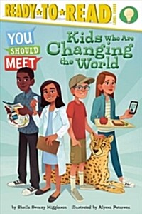 Kids Who Are Changing the World: Ready-To-Read Level 3 (Hardcover)