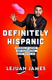 Definitely Hispanic: Growing Up Latino and Celebrating What Unites Us (Hardcover)
