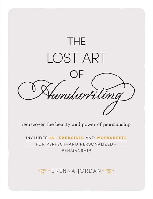 The Lost Art of Handwriting: Rediscover the Beauty and Power of Penmanship (Hardcover)