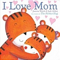 I Love Mom (Board Books)