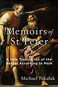 The Memoirs of St. Peter: A New Translation of the Gospel According to Mark (Hardcover)
