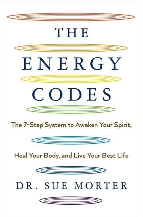 The Energy Codes: The 7-Step System to Awaken Your Spirit, Heal Your Body, and Live Your Best Life (Hardcover)