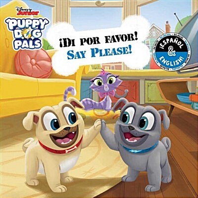 Say Please! / 좩i Por Favor! (English-Spanish) (Disney Puppy Dog Pals) (Board Books)