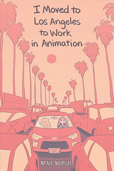 I Moved to Los Angeles to Work in Animation (Paperback)