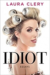 Idiot: Life Stories from the Creator of Help Helen Smash (Hardcover)