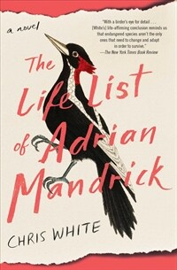 (The) life list of Adrian Mandrick: a novel