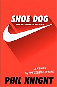 Shoe Dog: A Memoir by the Creator of Nike (Paperback, Young Readers)