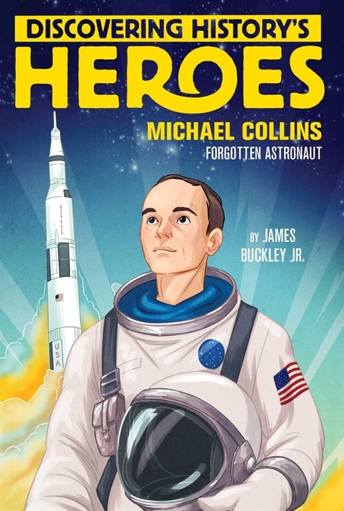 Discovering Historys Heroes: Michael Collins: Forgotten Astronaut (Hardcover)
