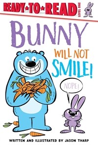 Bunny Will Not Smile!: Ready-To-Read Level 1 (Paperback)