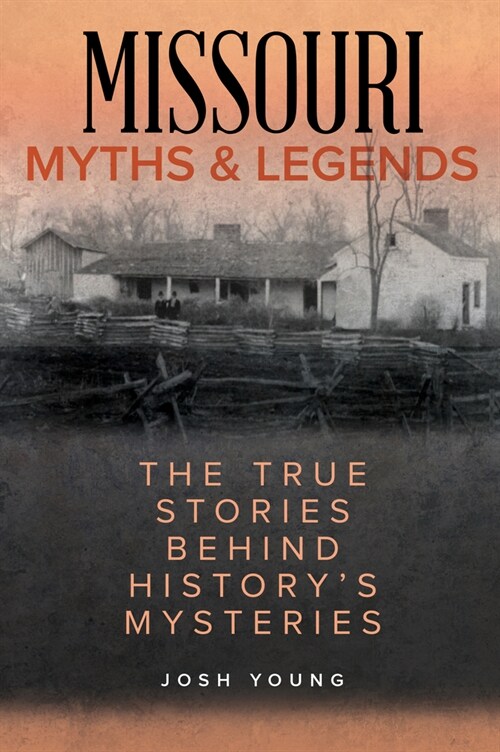 Missouri Myths and Legends: The True Stories Behind Historys Mysteries (Paperback, 2)