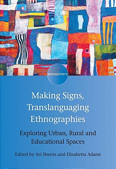 Making Signs, Translanguaging Ethnographies : Exploring Urban, Rural and Educational Spaces (Paperback)