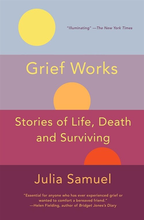 Grief Works: Stories of Life, Death, and Surviving (Paperback)