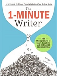 The 1-Minute Writer: 396 Microprompts to Spark Creativity and Recharge Your Writing (Paperback)