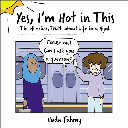 Yes, Im Hot in This: The Hilarious Truth about Life in a Hijab (Hardcover)