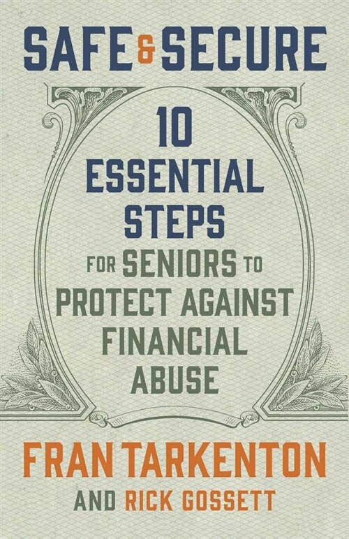 Safe and Secure: 10 Essential Steps for Seniors to Protect Against Financial Abuse (Paperback)