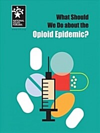 What Should We Do About the Opioid Epidemic? (Paperback)