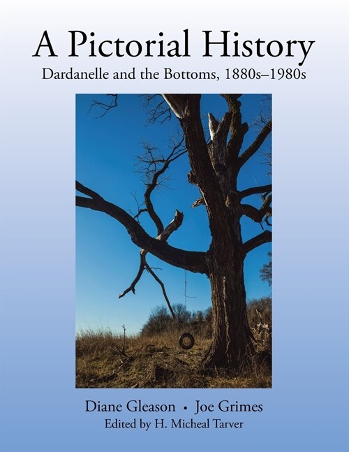 A Pictorial History: Dardanelle and the Bottoms, 1880s-1980s (Paperback)