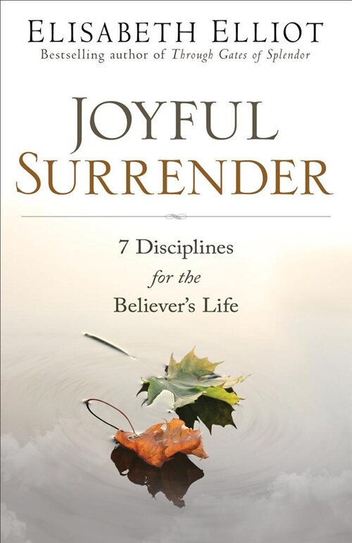 Joyful Surrender: 7 Disciplines for the Believers Life (Paperback)