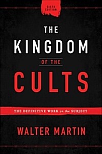 The Kingdom of the Cults: The Definitive Work on the Subject (Hardcover, 6)