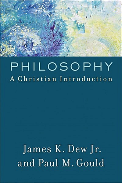 Philosophy: A Christian Introduction (Paperback)