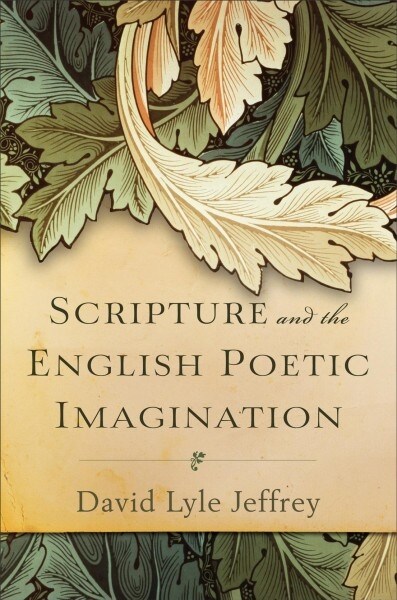 Scripture and the English Poetic Imagination (Hardcover)