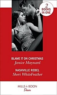 Blame It On Christmas : Blame it on Christmas (Southern Secrets) / Nashville Rebel (Sons of Country) (Paperback)