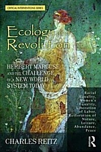 Ecology and Revolution : Herbert Marcuse and the Challenge of a New World System Today (Paperback)