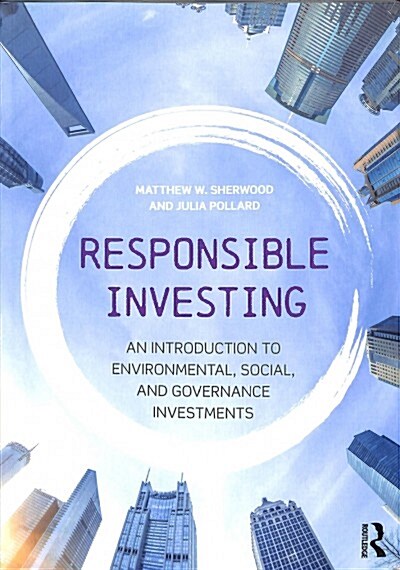 Responsible Investing : An Introduction to Environmental, Social, and Governance Investments (Paperback)