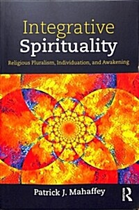 Integrative Spirituality : Religious Pluralism, Individuation, and Awakening (Paperback)
