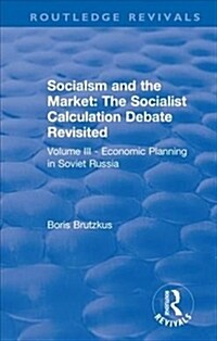 Revival: Economic Planning in Soviet Russia (1935) : Socialsm and the Market (Volume III) (Hardcover)