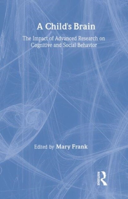 A Childs Brain : The Impact of Advanced Research on Cognitive and Social Behavior (Paperback)