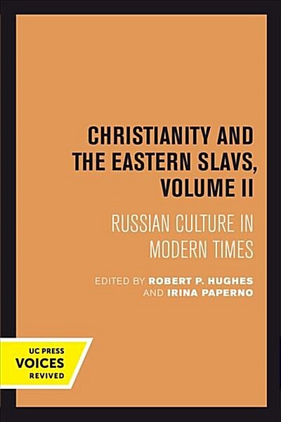 Christianity and the Eastern Slavs, Volume II: Russian Culture in Modern Times Volume 17 (Paperback)