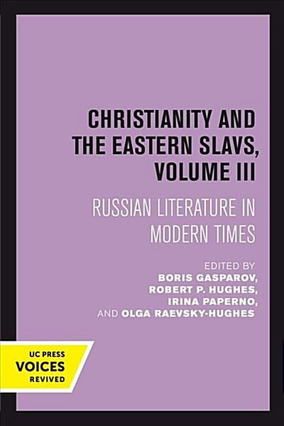Christianity and the Eastern Slavs, Volume III: Russian Literature in Modern Times Volume 18 (Paperback)