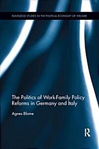 The Politics of Work-Family Policy Reforms in Germany and Italy (Paperback)