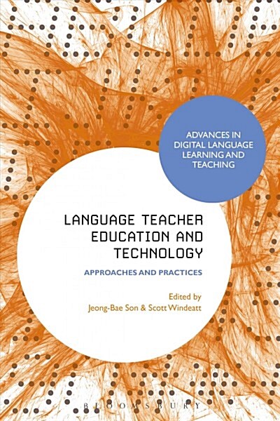 Language Teacher Education and Technology : Approaches and Practices (Paperback)