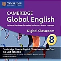 Cambridge Global English Stage 8 Cambridge Elevate Digital Classroom Access Card (1 Year) : For Cambridge Lower Secondary English as a Second Language (Digital product license key)