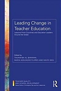 Leading Change in Teacher Education : Lessons from Countries and Education Leaders around the Globe (Paperback)