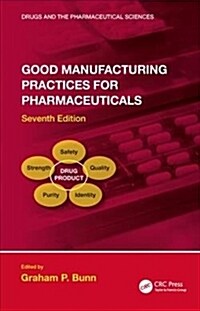 Good Manufacturing Practices for Pharmaceuticals, Seventh Edition (Hardcover, 7)