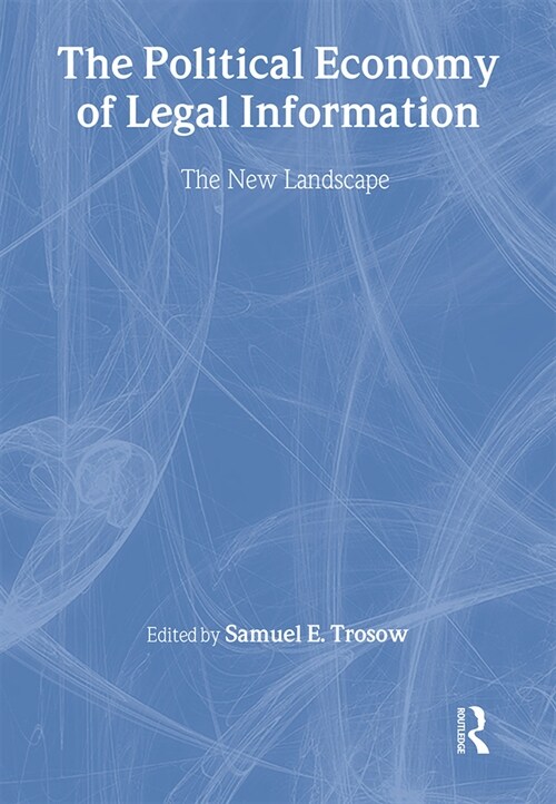 The Political Economy of Legal Information : The New Landscape (Paperback)