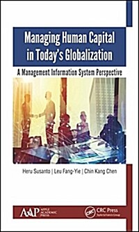 Managing Human Capital in Todays Globalization: A Management Information System Perspective (Hardcover)