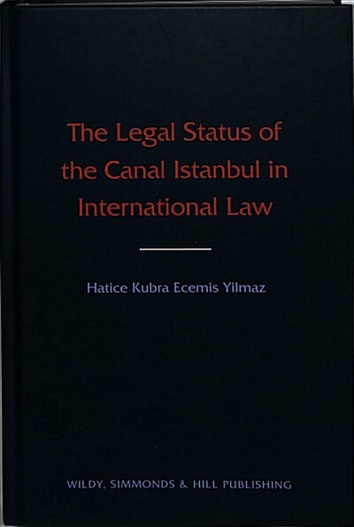 The Legal Status of the Canal Istanbul in International Law (Hardcover)