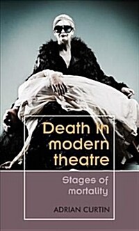 Death in Modern Theatre : Stages of Mortality (Hardcover)