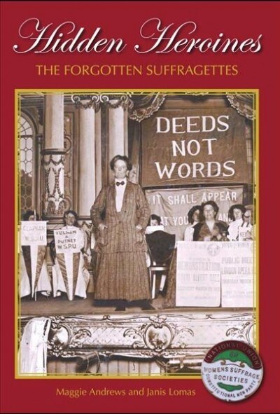 Hidden Heroines : The Forgotten Suffragettes (Hardcover)